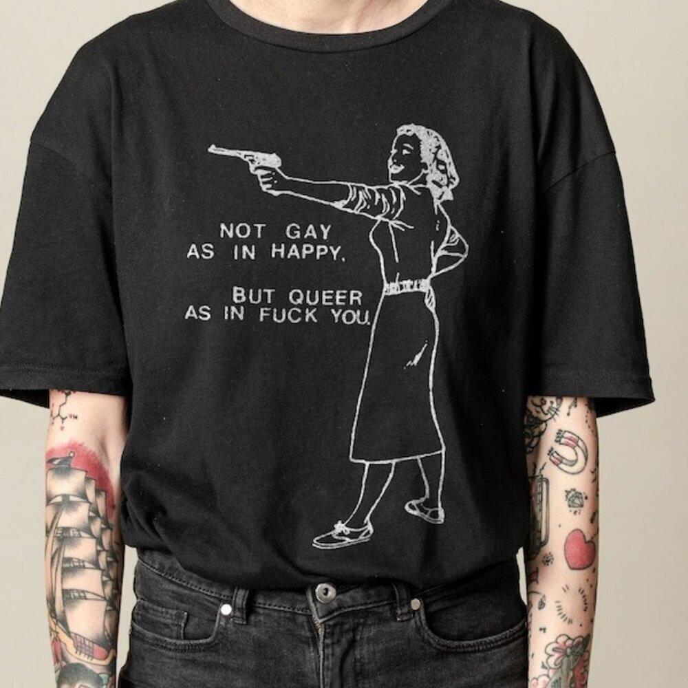 Not Gay As In Happy Shirt But Queer As In Tee Queer Punk T Shirt